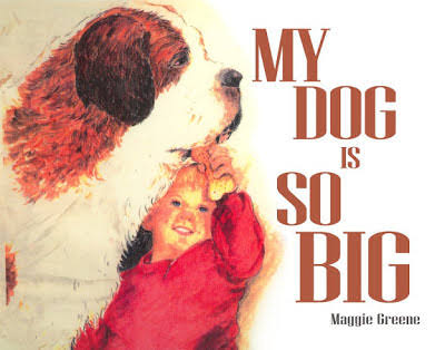 Drawing of a Saint Bernard and child, with text beside reading "My Dog is So Big; Maggie Greene"
