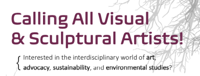 Purple text on white background reads "Calling All Visual & Sculptural Artists!". Black text below reads "Interested in the interdisciplinary world of art, advocacy, sustainability, and environmental studies?" Grey shapes of tree branches to the right.