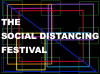 Black background with different colored square outlines. White text reads "The Social Distancing Festival"