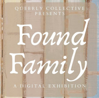 Painted wood board background, with translucent text box that reads "Queerly Collective Presents; Found Family; A Digital Exhibition."
