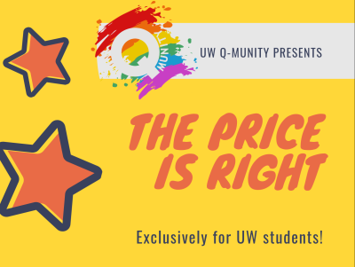 Yellow background with orange drawn star shapes to the left. White text box in upper right corner reads "UW Q-MUNITY PRESENTS", with a rainbow logo "Q" to the left. Orange text below reads "The Price is Right", and grey text at bottom reads "Exclusively for UW students!"