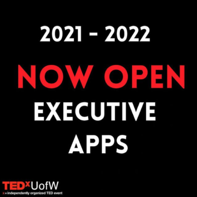central white and red text on a black background reads "2021 - 2022 Now Open Executive Apps". Smaller text reads "TEDxUofW, x=independently organized TED event"