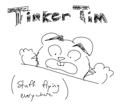 Rough storyboarding sketch featuring a line drawing of a cartoon bear, text above reading "Tinker Tim"