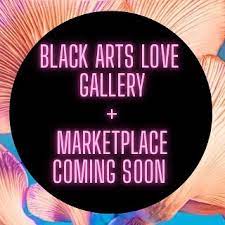 Black circle with pink text reads "Black Arts Love Gallery + Marketplace Coming Soon" with an abstract pink and teal background behind.