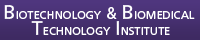 Biotechnology & Biomedical Technology Institute Home