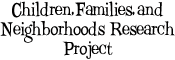 Children Families and Neighborhoods Research Project