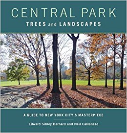 Central Park trees and landscapes : a guide to New York City's masterpiece / Edward Sibley Barnard and Neil Calvanese.