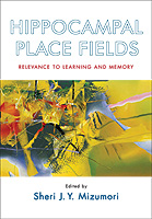 Hippocampal Place Fields Relevance to Learning and Memory Edited by Sheri J.Y. Mizumori  Oxford University Press