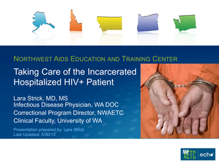 Taking Care of the Incarcerated Hospitalized HIV Patient by Lara Strick, MD, MS Taking Care of the Incarcerated Hospitalized HIV Patient