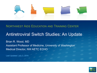 Antiretroviral Switch Studies: An Update by Brian Wood, MD Antiretroviral Switch Studies: An Update