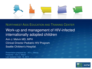 Work-up and management of HIV-infected internationally adopted children by Ann J. Melvin, MD, MPH Work-up and management of HIV-infected internationally adopted children