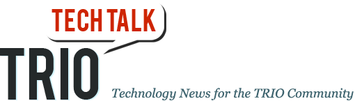TRIO Tech Talk