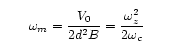 picture
			of magnetron frequency equation: omega subscript m is
			equal to the voltage divided by twice the trap
			dimension squared times the magnetic field which is
			also equal to the axial frequency squared divided by
			twice the cyclotron frequency