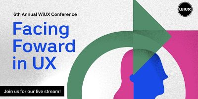 Abstract pink and blue face in profile, with green arrow and pink geometric shape around it. Text to the right reads "6th Annual WiUX Conference; Facing Forward in UX; Join us for our live stream!"