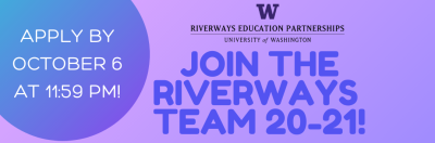 Blue text on purple gradient background reads "Join the Riverways Team 20-21!" Blue gradient circle in upper left corner reads "Apply by October 6 at 11:59pm!". Text at the top in black reads "Riverways Education Partnerships; University of Washington."