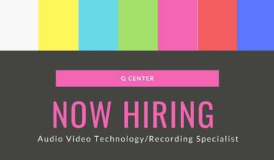 Rainbow square top border, with grey text box below. Pink and white text reads "Q Center; Now Hiring; Audio Video Technology/Recording Specialist."