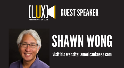 Event flyer with text that reads "LUX Film Production Club" in logo format in the upper left corner. Main text reads, "Guest Speaker; Shawn Wong; visit his website: americanknees.com" To the left is a headshot of a smiling masc person with grey hair and glasses.