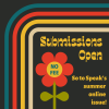 Flyer featuring a red flower on black background with blue, red, yellow, and white lines bordering the left and top. Yellow serif text reads, "Submissions Open; So to Speak's summer online issue!"