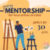 Graphic drawing of a person painting at an easel. Text above reads "TeenTix Mentorship for teen artists of color; Apply by Apr 30"