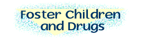 Foster Children and Drugs