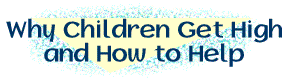 Why Children Get High and How to Help
