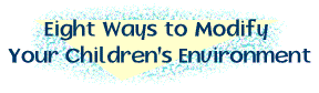 Eight Ways to Modify Your Children's Environment