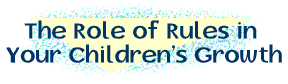 The Role of Rules in Your Children's Growth