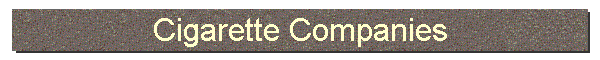 Cigarette Companies