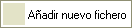 A챰adir nuevo fichero