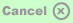 Cancel