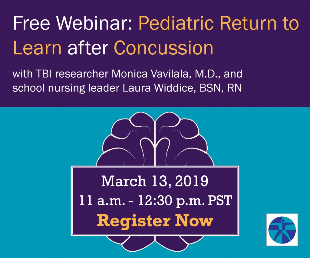 Free Webinar: Pediatric Return to Learn after Concussion with TBI researcher Monica Vavilala, M.D., and school nursing leader Laura Widdice, BSN, RN