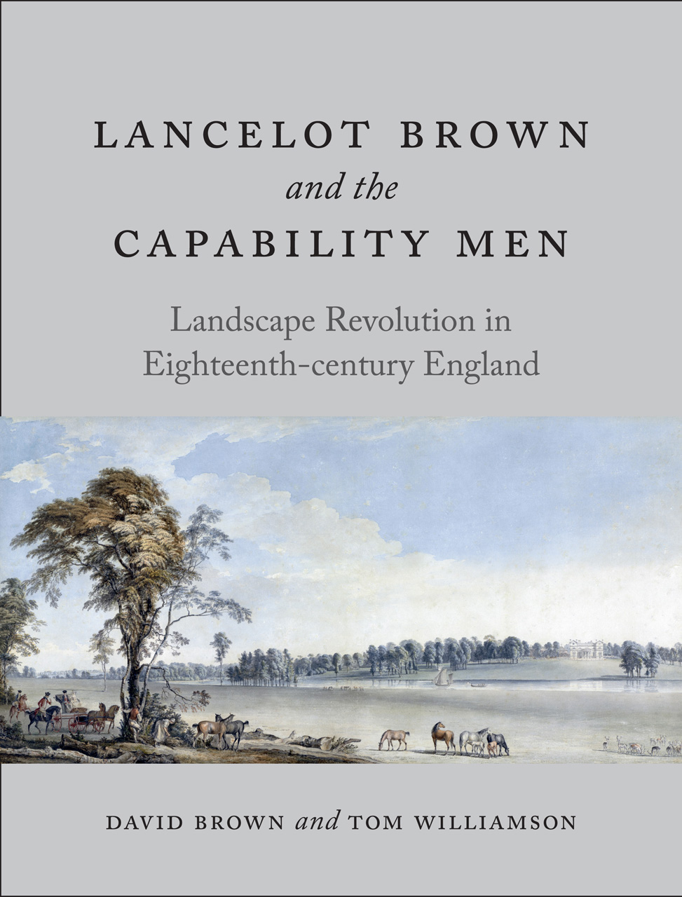 Lancelot Brown and the Capability Men : landscape revolution in eighteenth-century England / David Brown and Tom Williamson.
 