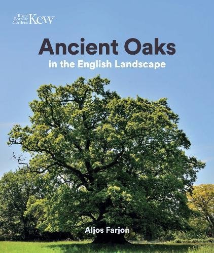  Ancient oaks in the English landscape / Aljos Farjon ; with contributions on biodiversity by Martyn Ainsworth, Keith Alexander and Pat Wolseley.