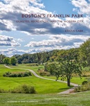 Boston's Franklin Park : Olmsted, recreation, and the modern city / Ethan Carr ; afterword by Gary Hilderbrand