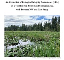 An Evaluation of Ecological Integrity Assessments (EIAs) as a Tool for Non-Profit Land Conservancies, with Forterra NW as a Case Study by Collette MacLean