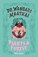 Dr. Wangari Maathai plants a forest / text: Corinne Purtill ; cover and illustrations: Eugenia Mello.