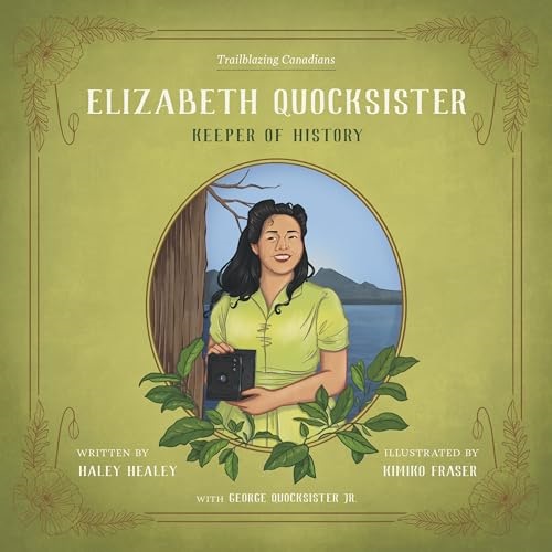 Elizabeth Quocksister : keeper of history / written by Haley Healey ; illustrated by Kimiko Fraser ; in consultation with George Quocksister Jr.