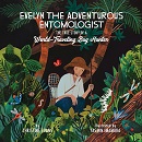 Evelyn the adventurous entomologist : the true story of a world-traveling bug hunter / by Christine Evans ; illustrated by Yasmin Imamura.