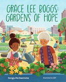 Grace Lee Boggs : gardens of hope / Songju Ma Daemicke ; illustrated by Lin.