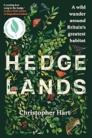 Hedgelands : a wild wander around Britain's greatest habitat / Christopher Hart with Jonathan Thomson.