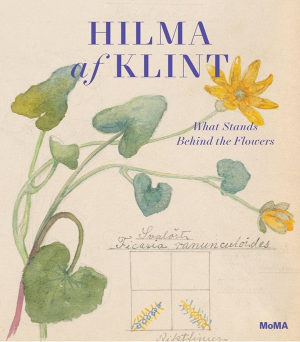 Hilma af Klint : what stands behind the flowers / Jodi Hauptman ; with essays by Ewa Lajer-Burcharth, Laura Neufeld, Lena Struwe.