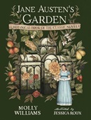 Jane Austen's garden : a botanical tour of the classic novels / Molly Williams ; illustrated by Jessica Roux.