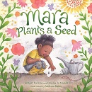 Mara plants a seed / Robert Furrow and Donna Jo Napoli ; illustrated by Melissa Bailey.