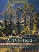 New Zealand's native trees / John Dawson & Rob Lucas with Jane Connor & Barry Sneddon ; contributions by Patrick Brownsey, Shannel Courtney, Peter de Lange, Phil Garnock-Jones, Mark Large, Don Morrisey.