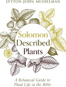 Solomon described plants : a botanical guide to plant life in the Bible / Lytton John Musselman.