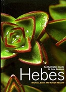 An illustrated guide to New Zealand hebes / M.J. Bayly and A.V. Kellow ; with introductory chapters by Peter J. de Lange, Phil J. Garnock-Jones and Kenneth R. Markham ; photography by W.M. Malcolm.