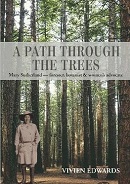A path through the trees : Mary Sutherland : forester, botanist & women's advocate / Vivien Edwards.