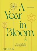 A year in bloom : flowering bulbs for every season / Lucy Bellamy ; photography by Jason Ingram.