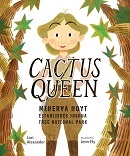 Cactus queen : Minerva Hoyt establishes Joshua Tree National Park / written by Lori Alexander ; pictures by Jenn Ely.