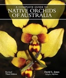 A complete guide to native orchids of Australia : a botanical obsession : the legacy of a lifetime's study of Australian orchids / David L. Jones ; line drawings by David L. Jones.